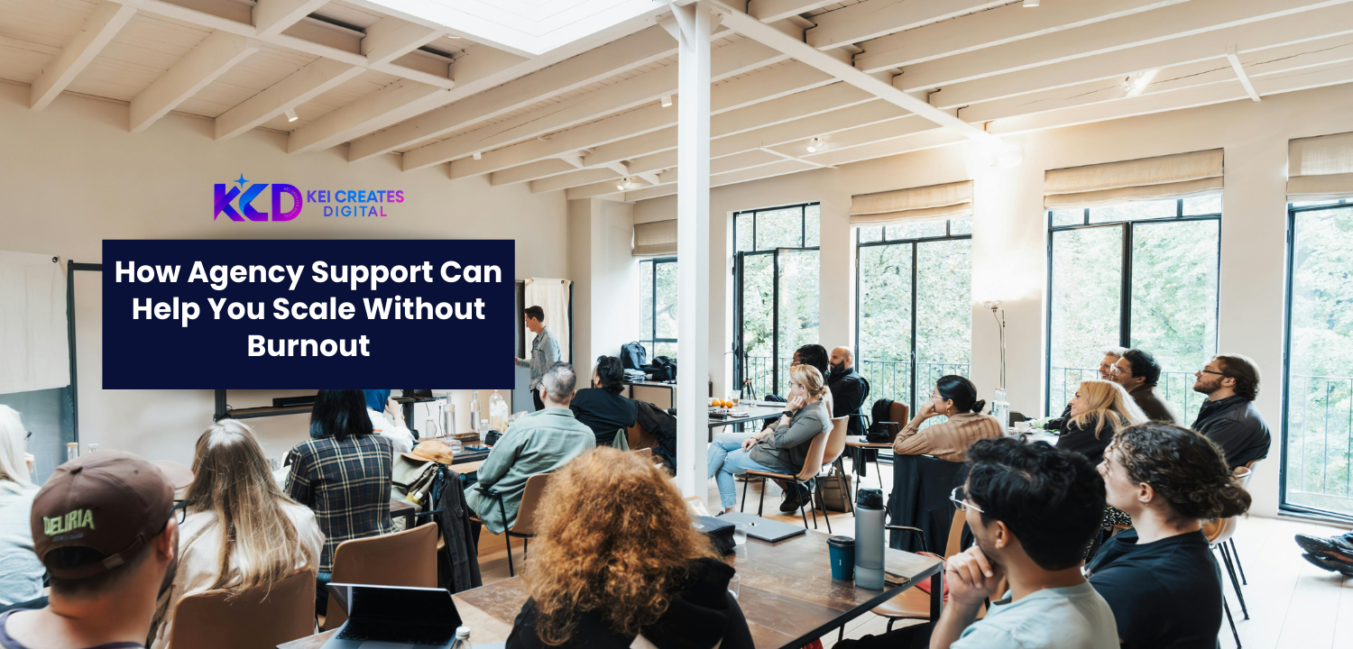 How Agency Support Can Help You Scale Without Burnout